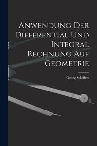 Produktbild: Anwendung Der Differential Und Integral Rechnung Auf Geometrie