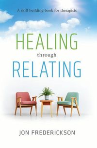 Produktbild: Healing Though Relating: A Skill-Building for Therapists