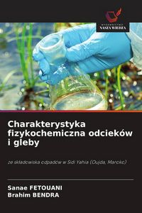 Produktbild: Charakterystyka fizykochemiczna odciek&oacute;w i gleby