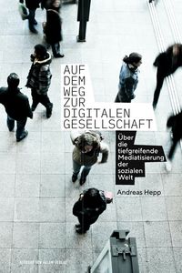Bild vom Artikel Auf dem Weg zur digitalen Gesellschaft vom Autor Andreas Hepp