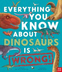 Produktbild: Everything You Know About Dinosaurs is Wrong!