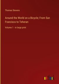 Produktbild: Around the World on a Bicycle; From San Francisco to Teheran