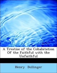 Produktbild: Bullinger, H: Treatise of the Cohabitation Of the Faithful w