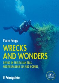 Produktbild: Wrecks and wonders. Diving in the Italian Seas, Mediterranean Sea and Oceans