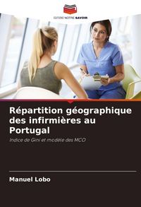 Produktbild: R&eacute;partition g&eacute;ographique des infirmi&egrave;res au Portugal