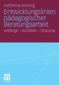 Produktbild: Entwicklungslinien p&auml;dagogischer Beratungsarbeit