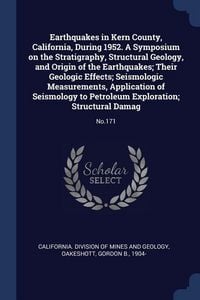 Produktbild: Earthquakes in Kern County, California, During 1952. A Symposium on the Stratigraphy, Structural Geology, and Origin of the Earthquakes; Their Geologi