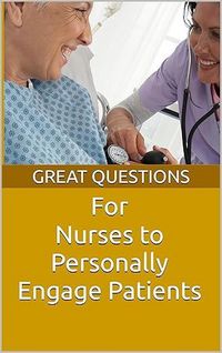 Produktbild: Great Questions For Nurses To Personally Engage Patients