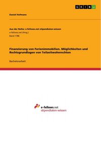 Produktbild: Finanzierung von Ferienimmobilien. M&ouml;glichkeiten und Rechtsgrundlagen von Teilzeitwohnrechten