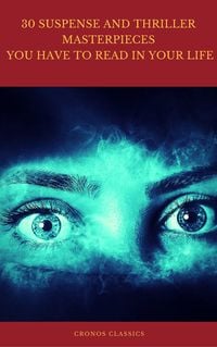 Produktbild: 30 Suspense and Thriller Masterpieces you have to read in your life (Best Navigation, Active TOC) (Cronos Classics)