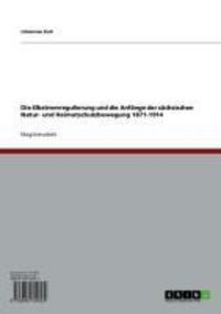 Produktbild: Die Elbstromregulierung und die Anf&auml;nge der s&auml;chsischen Natur- und Heimatschutzbewegung 1871-1914