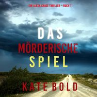 Produktbild: Das m&ouml;rderische Spiel (Ein Alexa Chase Thriller &ndash; Buch 1)