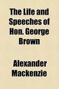 Produktbild: The Life and Speeches of Hon. George Brown