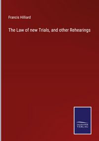 Produktbild: The Law of new Trials, and other Rehearings