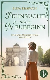 Produktbild: Sehnsucht nach Neubeginn | Die historische Familiensaga im 20. Jahrhundert
