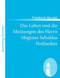Produktbild: Das Leben und die Meinungen des Herrn Magister Sebaldus Nothanker