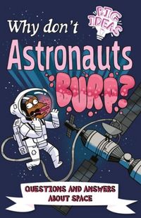 Produktbild: Rooney, A: Why Don't Astronauts Burp?