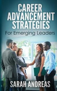 Produktbild: Career Advancement Strategies For Emerging Leaders: Get promoted faster in the career you love.