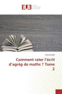 Produktbild: Comment rater l'&eacute;crit d'agr&eacute;g de maths ? Tome 2