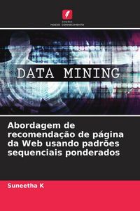 Produktbild: Abordagem de recomenda&ccedil;&atilde;o de p&aacute;gina da Web usando padr&otilde;es sequenciais ponderados