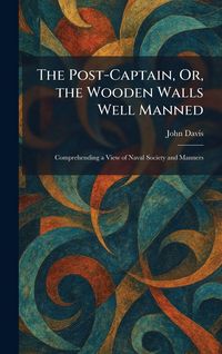 Produktbild: The Post-Captain, Or, the Wooden Walls Well Manned