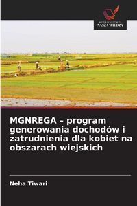 Produktbild: MGNREGA - program generowania dochod&oacute;w i zatrudnienia dla kobiet na obszarach wiejskich