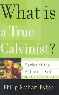 Produktbild: What Is a True Calvinist?