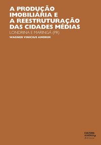 Produktbild: A produ&ccedil;&atilde;o imobili&aacute;ria e a reestrutura&ccedil;&atilde;o das cidades m&eacute;dias