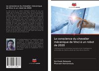 Produktbild: La conscience du chevalier m&eacute;canique de Vinci &agrave; un robot de 2020