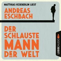 Der schlauste Mann der Welt von Andreas Eschbach
