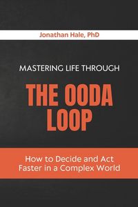 Produktbild: Mastering Life Through The OODA Loop