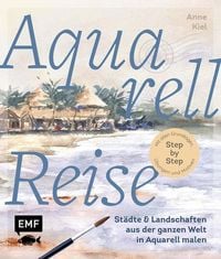 Produktbild: Aquarellreise - St&auml;dte und Landschaften aus der ganzen Welt in Aquarell malen