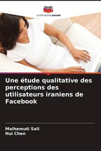 Produktbild: Une &eacute;tude qualitative des perceptions des utilisateurs iraniens de Facebook