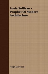 Produktbild: Louis Sullivan - Prophet of Modern Architecture