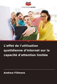 Produktbild: L'effet de l'utilisation quotidienne d'Internet sur la capacit&eacute; d'attention limit&eacute;e