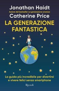 Produktbild: La generazione fantastica. La guida pi&ugrave; incredibile per divertirsi e vivere felici senza smartphone