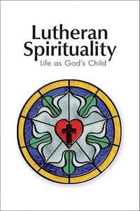 Produktbild: Lutheran Spirituality: Life as God's Child