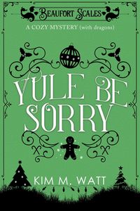 Produktbild: Yule Be Sorry - A Christmas Cozy Mystery (With Dragons)