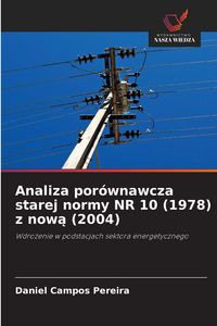 Produktbild: Analiza por&oacute;wnawcza starej normy NR 10 (1978) z now&iquest; (2004)