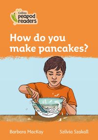 Bild vom Artikel Collins Peapod Readers - Level 4 - How Do You Make Pancakes? vom Autor Barbara Mackay