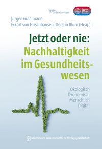 Produktbild: Jetzt oder nie: Nachhaltigkeit im Gesundheitswesen