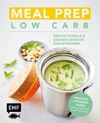 Produktbild: Meal Prep Low Carb - &uuml;ber 50 schnelle und gesunde Gerichte zum Mitnehmen