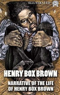 Produktbild: Narrative of the Life of Henry Box Brown. Illustrated