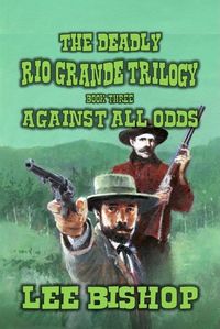 Produktbild: Against All Odds (The Deadly Rio Grande Trilogy, #3)