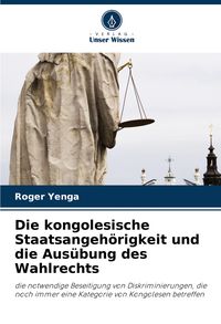 Produktbild: Die kongolesische Staatsangeh&ouml;rigkeit und die Aus&uuml;bung des Wahlrechts