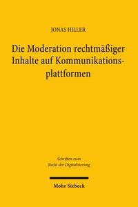 Produktbild: Die Moderation rechtm&auml;&szlig;iger Inhalte auf Kommunikationsplattformen