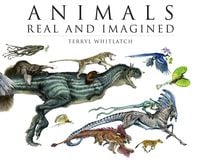 Produktbild: Animals Real and Imagined: The Fantasy of What Is and What Might Be