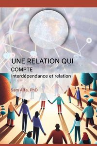 Produktbild: UNE RELATION QUI COMPTE - Interd&eacute;pendance et relation - FRENCH EDITION