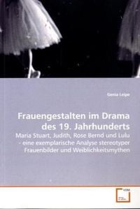Produktbild: Leipe, G: Frauengestalten im Drama des 19. Jahrhunderts