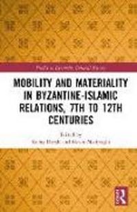 Produktbild: Mobility and Materiality in Byzantine-Islamic Relations, 7th to 12th Centuries